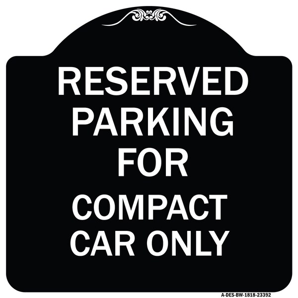 Signmission Parking Reserved for Compact Car Heavy-Gauge Aluminum Architectural Sign, 18" x 18", BW-1818-23392 A-DES-BW-1818-23392 - main